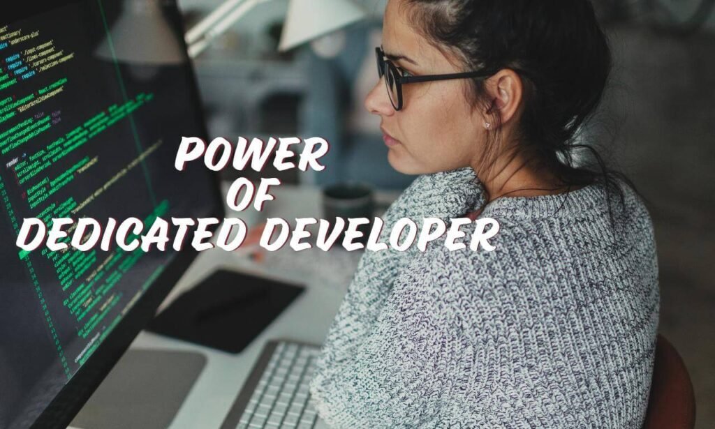 Power of Dedicated Developer