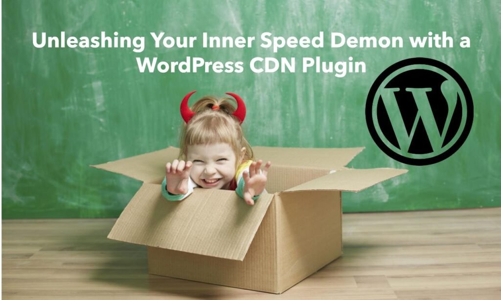 Unleashing Your Inner Speed Demon with a WordPress CDN Plugin