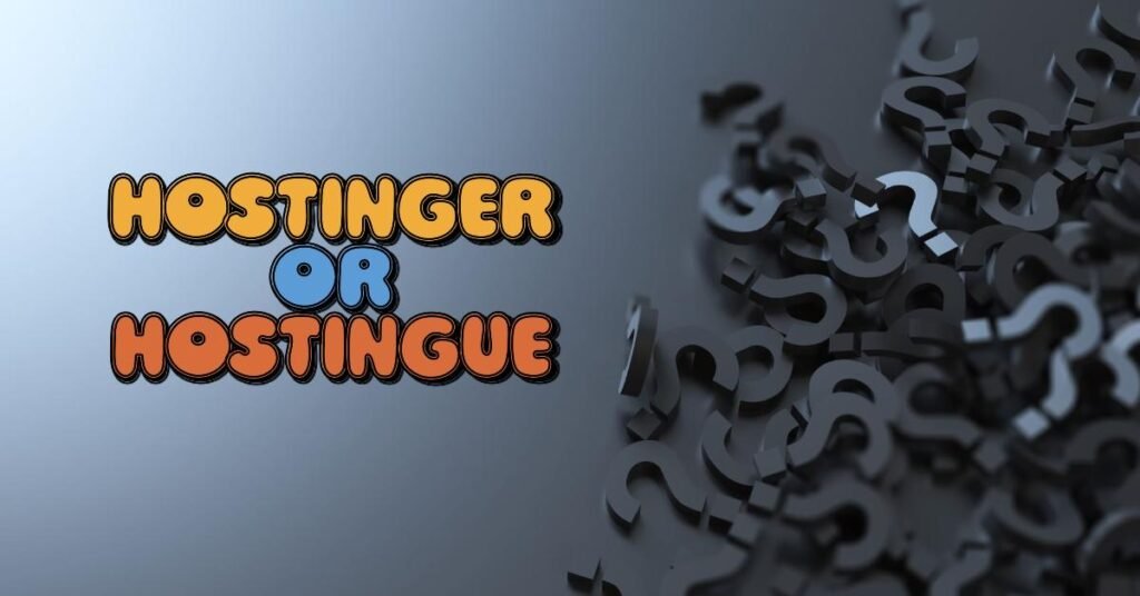 Hostinger or Hostingue