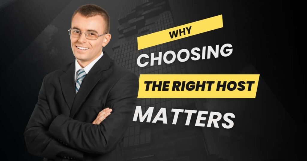 Why Choosing the Right Host Matters