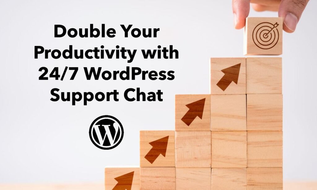 Double Your Productivity with 24/7 WordPress Support Chat