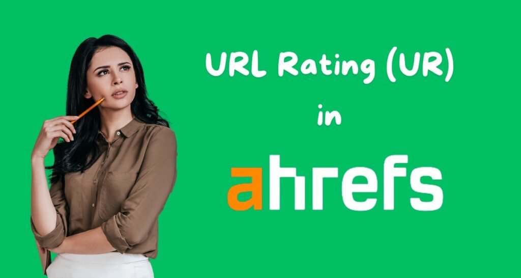 What is URL Rating (UR) in Ahrefs