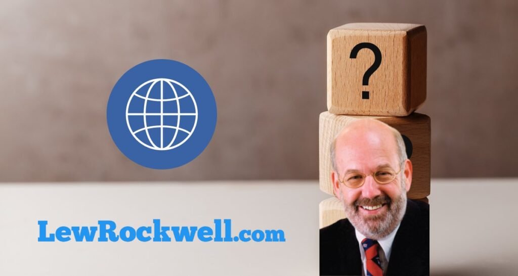 Why the Lew Rockwell Website Is a Must-Read for Free Thinkers