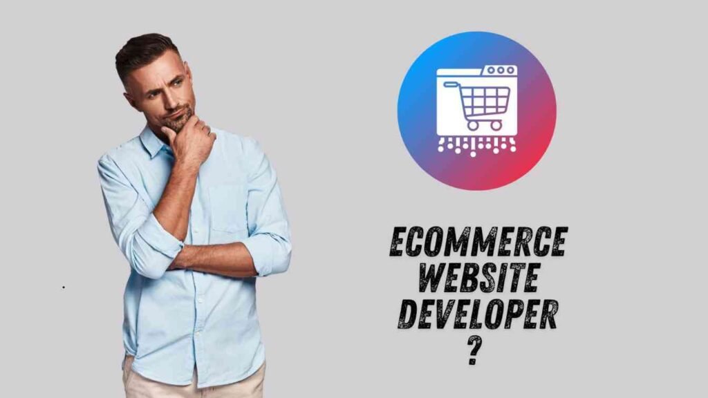 What is an ecommerce Website Developer ?