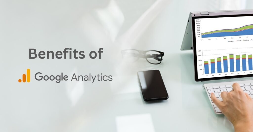 Benefits of Using Google Analytics