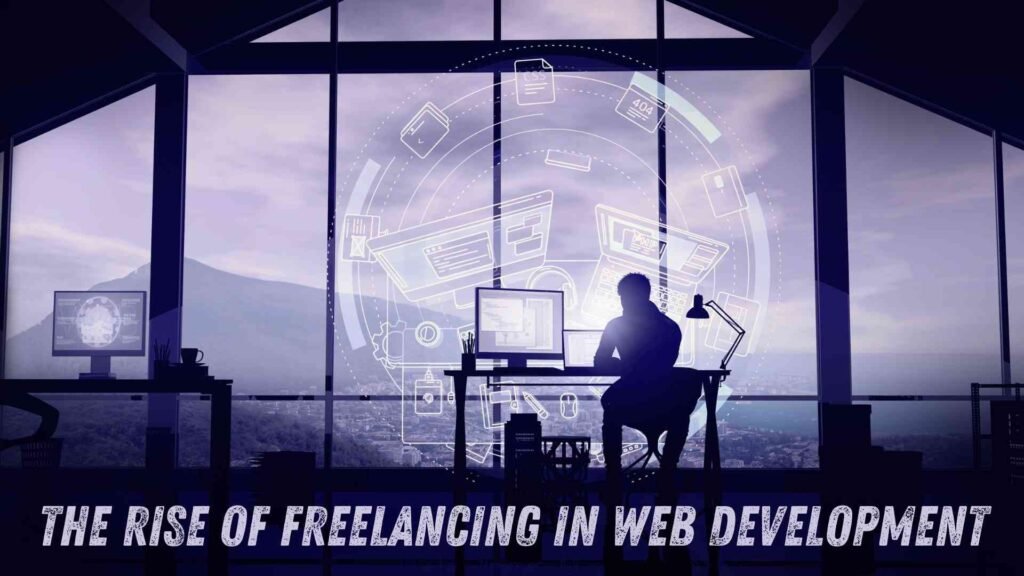 The Rise of Freelancing in Web Development