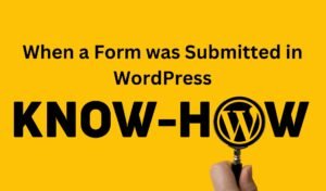 When a Form was Submitted WordPress