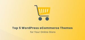 best 5 WordPress eCommerce themes