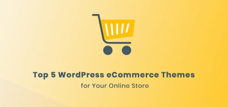 Best 5 WordPress eCommerce Themes for Your Online Store