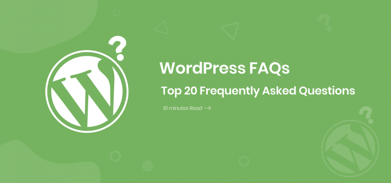 WordPress FAQs – Top 20 Frequently Asked Questions