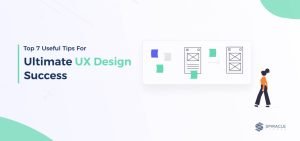 Top 7 useful tips for ultimate UX Design success