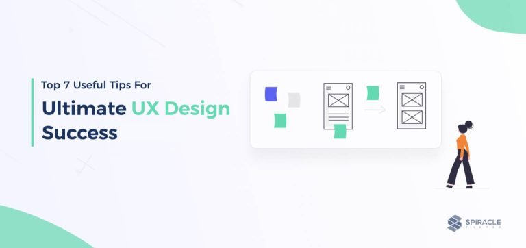 Top 7 Useful Tips For Ultimate UX Design Success in 2022