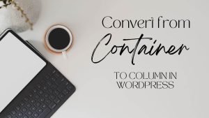 container-to-columns-wordpress-featured