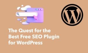 The Quest for the Best Free SEO Plugin for WordPress