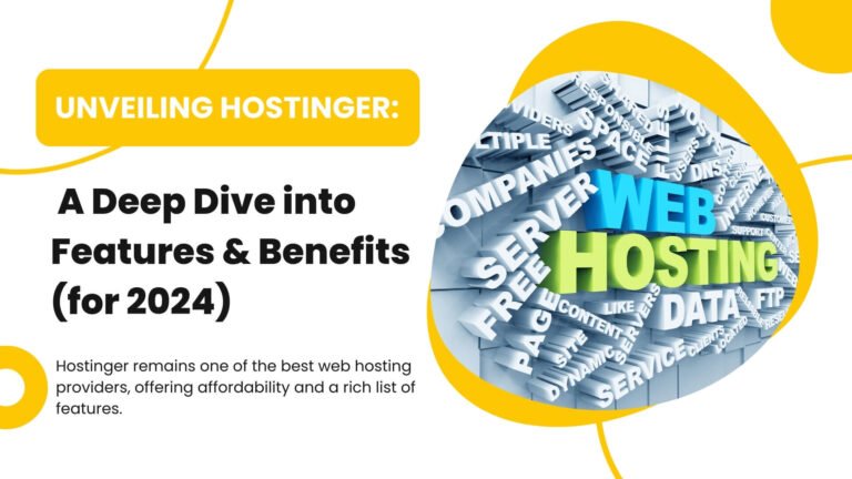 Unveiling Hostinger: A Deep Dive into Features & Benefits (for 2024)