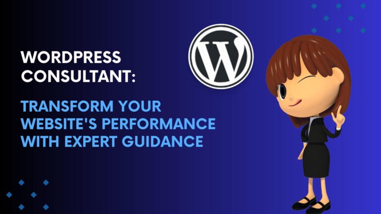 WordPress Consultant: Transform Your Website’s Performance with Expert Guidance