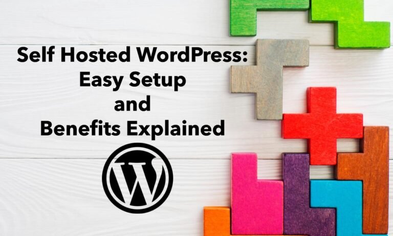 Self Hosted WordPress: Easy Setup and Benefits Explained