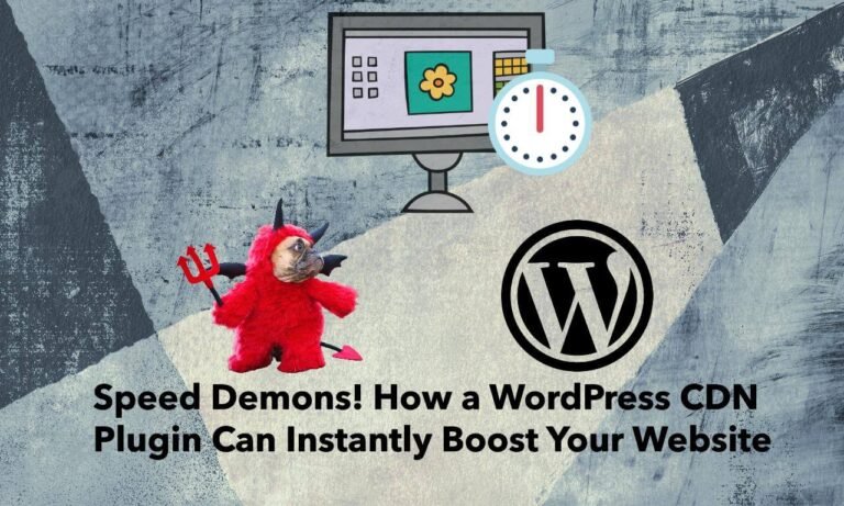 Speed Demons! How a WordPress CDN Plugin Can Instantly Boost Your Website