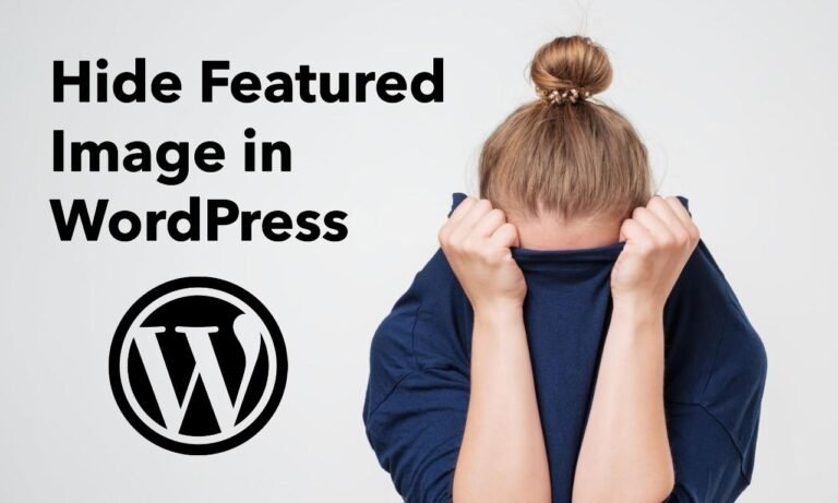 Effortlessly Hide Featured Image in WordPress: Tips and Tricks