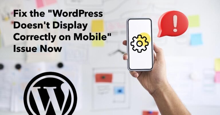 Fix the “WordPress Doesn’t Display Correctly on Mobile” Issue Now