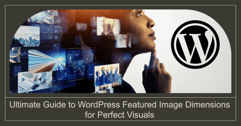 Ultimate Guide to WordPress Featured Image Dimensions for Perfect Visuals
