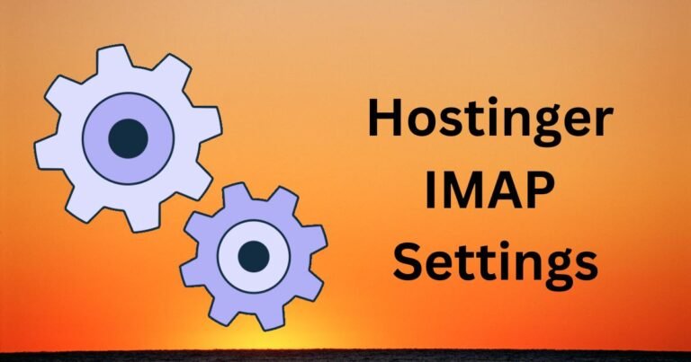 Hostinger IMAP Settings: Effortlessly Optimize Your Email Experience Today