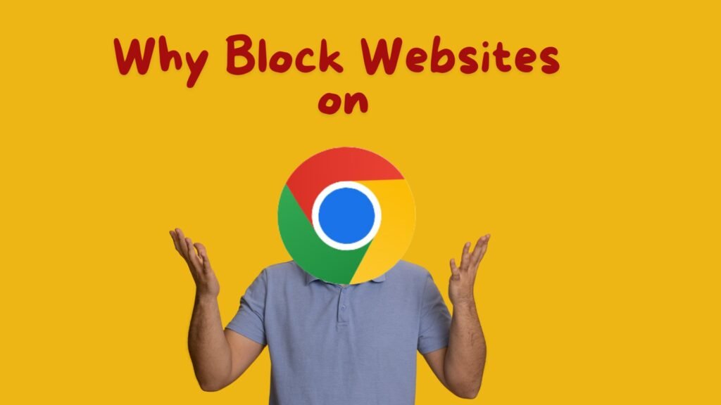 How to Block a Website on Chrome and Why Block Websites on Chrome