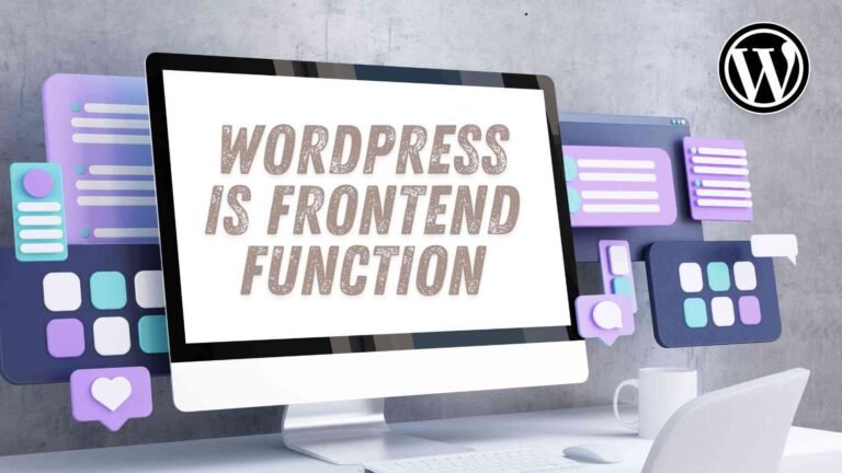 WordPress is Frontend Function