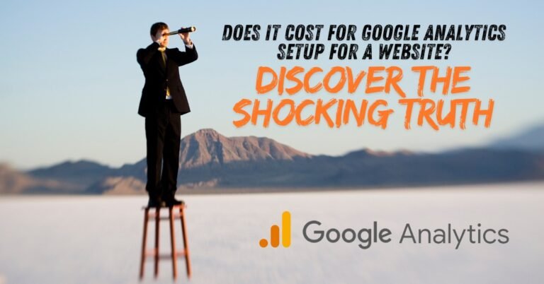 Does It Cost for Google Analytics Setup for a Website? Discover the Shocking Truth