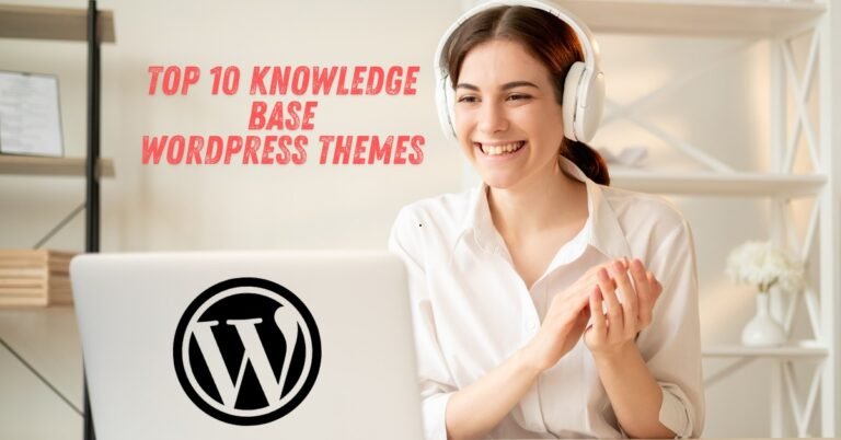 Top 10 Knwoledge Base WordPress Themes to Empower Your Online Support