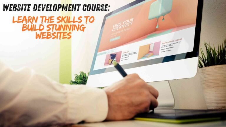Website Development Course: Learn the Skills to Build Stunning Websites